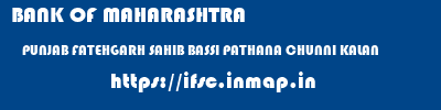 BANK OF MAHARASHTRA  PUNJAB FATEHGARH SAHIB BASSI PATHANA CHUNNI KALAN  ifsc code